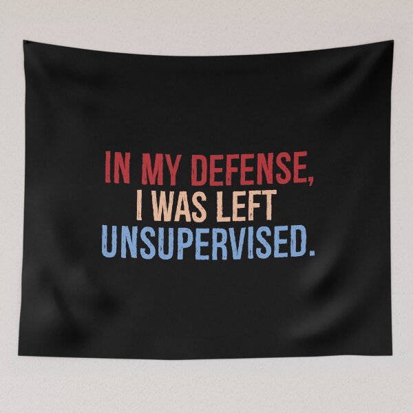 Item preview, In my defense I was left unsupervised designed and sold by eulonix.