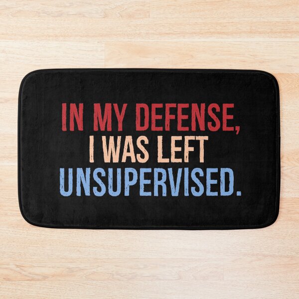 Item preview, In my defense I was left unsupervised designed and sold by eulonix.
