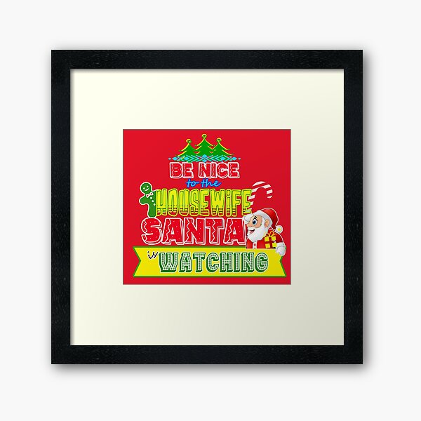 Item preview, Be Nice to the Housewife Santa is Watching Gift Idea   designed and sold by werdanepo.