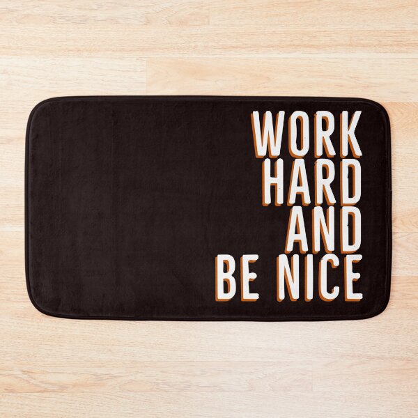 Item preview, Work Hard And Be Nice (white and orange) designed and sold by Dan Brady.