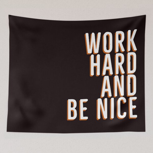 Item preview, Work Hard And Be Nice (white and orange) designed and sold by Dan Brady.
