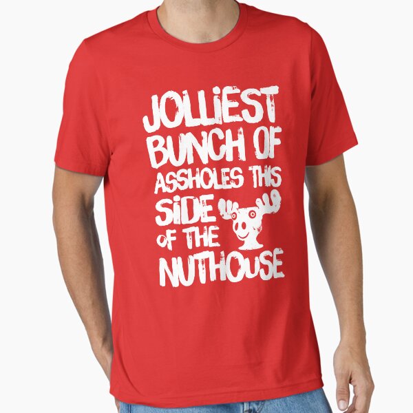 Item preview, Jolliest Bunch of Assholes this Side of the Nuthouse designed and sold by havatees.