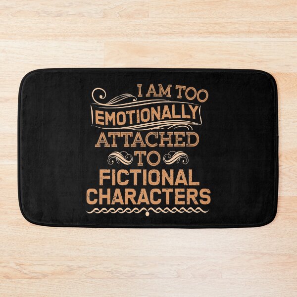 Item preview, I am too emotionally attached to fictional characters designed and sold by eulonix.