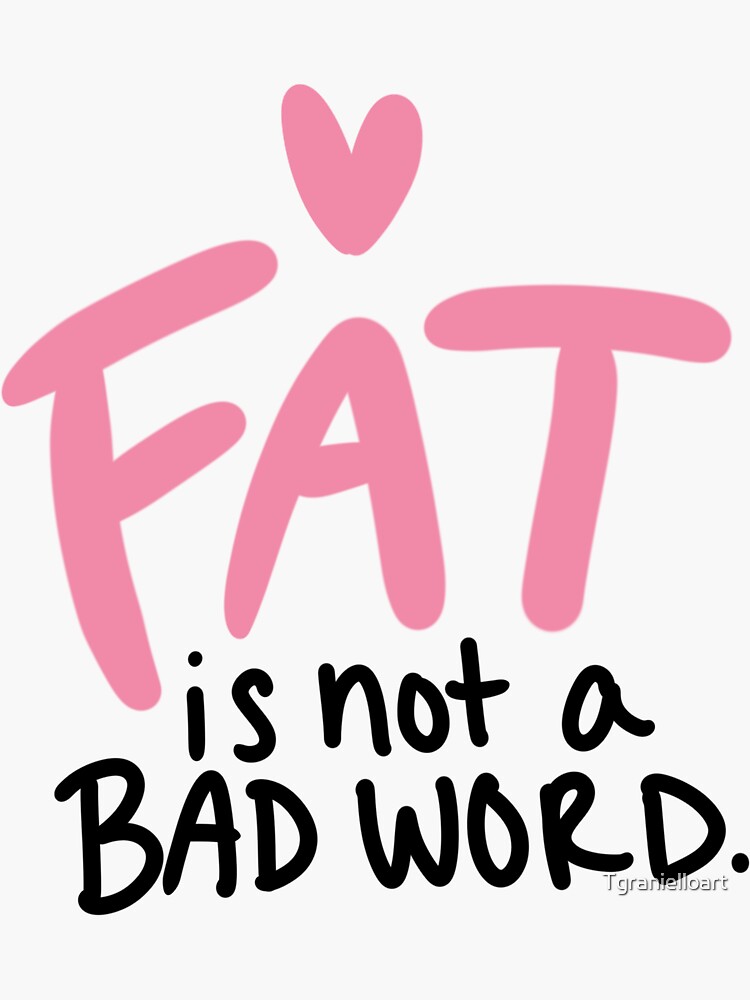 fat-is-not-a-bad-word-pink-sticker-for-sale-by-tgranielloart-redbubble