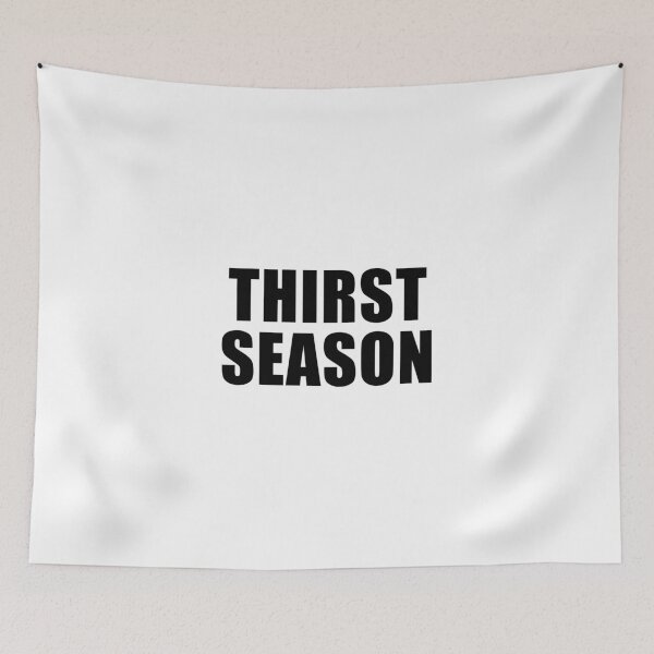 Item preview, Thirst Season designed and sold by quoteedesigns.