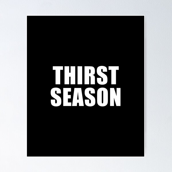 Item preview, Thirst Season (Black) designed and sold by quoteedesigns.