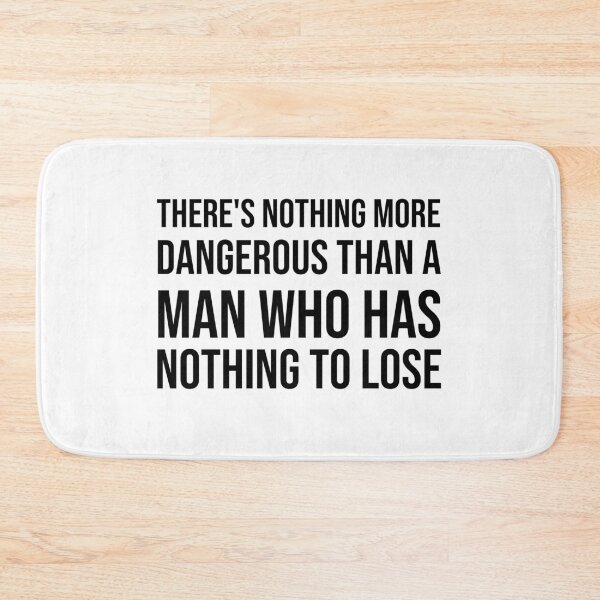 Item preview, There is nothing more dangerous than a man who has nothing to lose. designed and sold by kailukask.