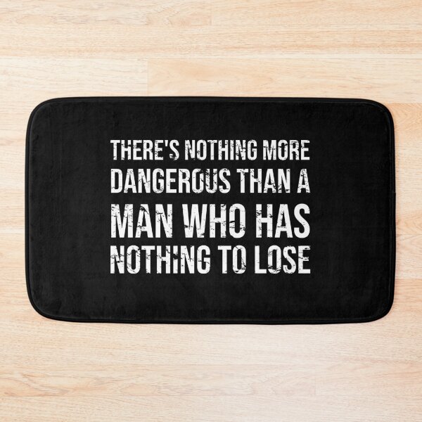 Item preview, There is nothing more dangerous than a man who has nothing to lose. designed and sold by kailukask.