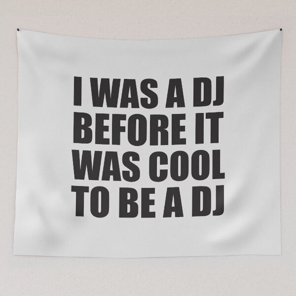 Item preview, I was a dj before it was cool to be a dj. designed and sold by paulo silveira.