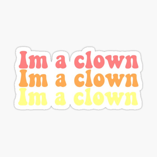 I’m a clown Sticker