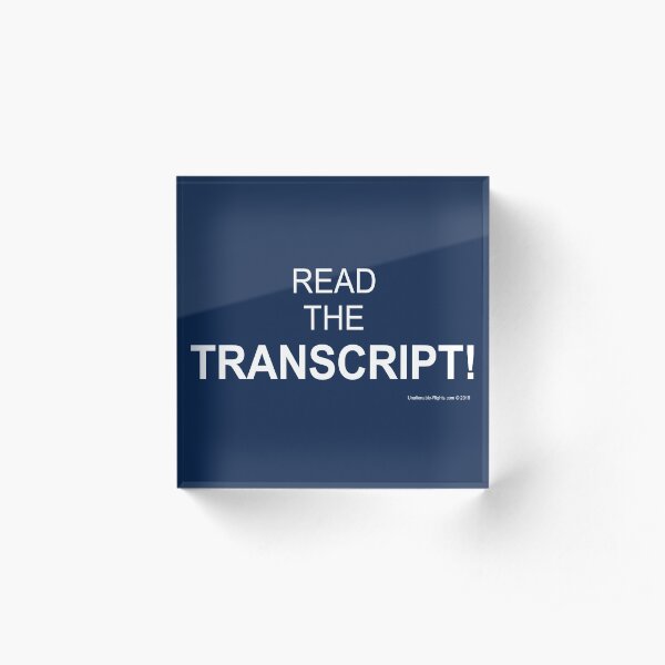 Read The Transcript! Acrylic Block