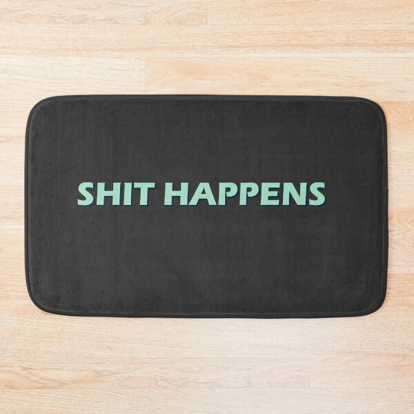Item preview, Shit Happens  designed and sold by HiddenStar02.