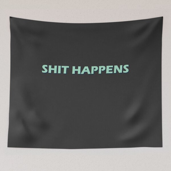 Item preview, Shit Happens  designed and sold by HiddenStar02.