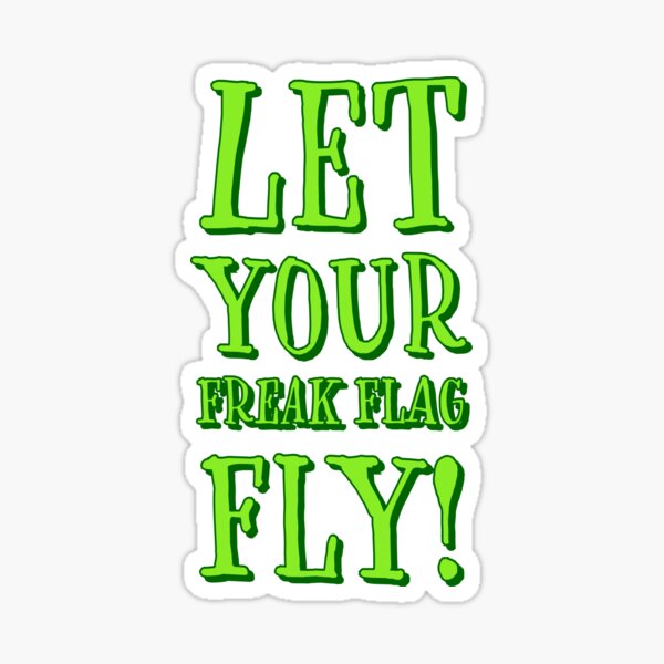 Let your freak flag fly! Sticker