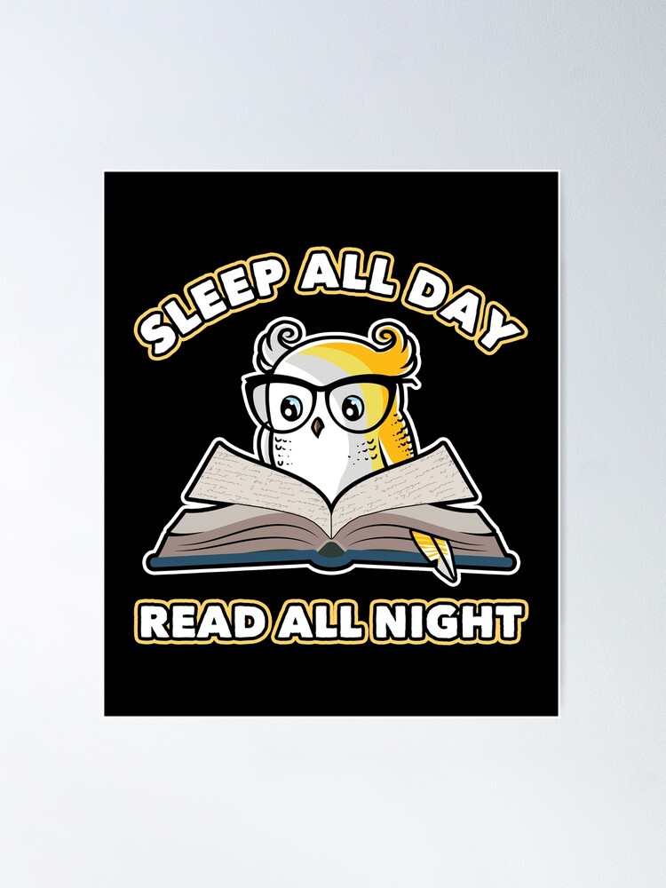 Sleep All Day Read All Night | Poster