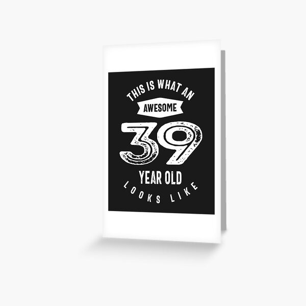 39th Birthday Card for Women Men - Not 39 I'm 18 With 21 Years Experience -  Funny Thirty-Nine Thirty-Ninth Happy Birthday Card for Son Daughter