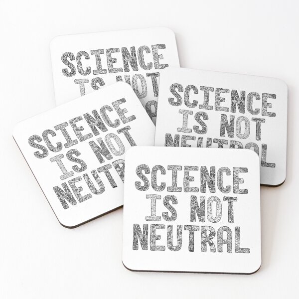Item preview, Science Is Not Neutral designed and sold by Hana Ayoob.