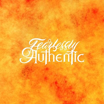 Artwork thumbnail, Fearlessly Authentic by ThePrintees