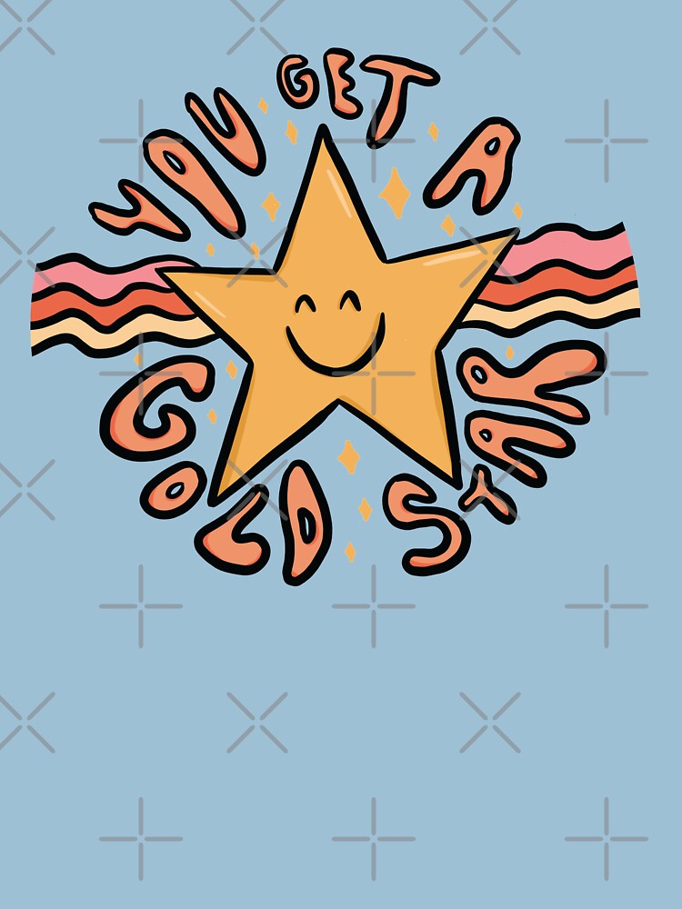 "You Get a Gold Star" Tshirt by doodlebymeg Redbubble