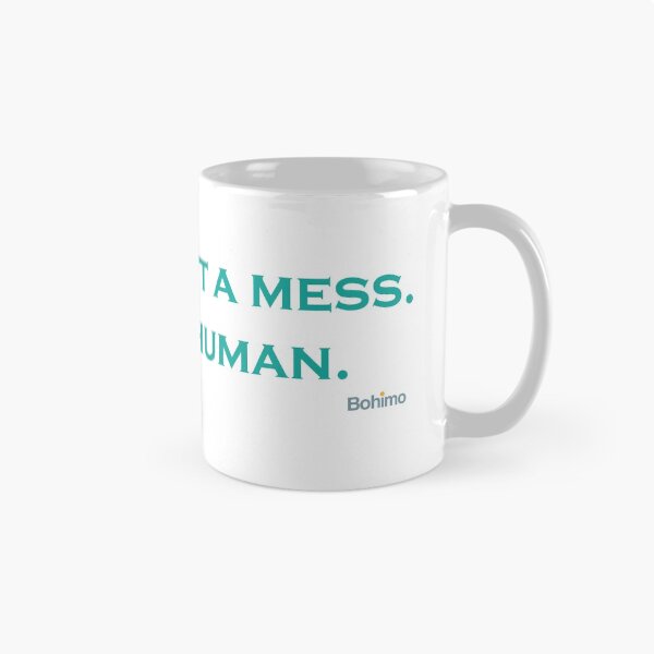 Item preview, You are not a mess. You are human.  designed and sold by Bohimo.