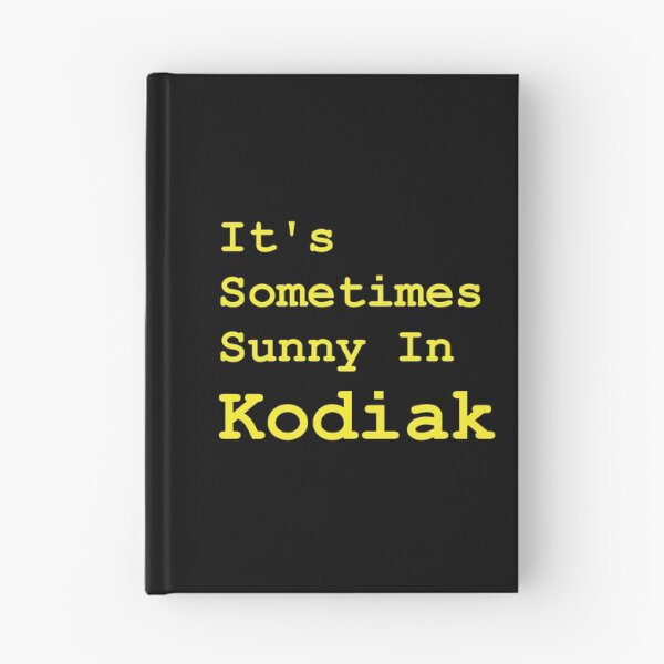 Item preview, It's Sometimes Sunny In Kodiak designed and sold by Kodiak Apparel and Goods.