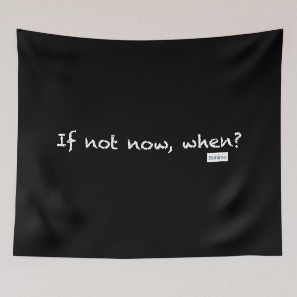 Item preview, If not now, when? designed and sold by Bohimo.
