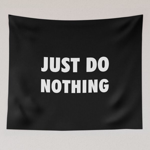 Item preview, Just Do Nothing designed and sold by Corgi-Gang.