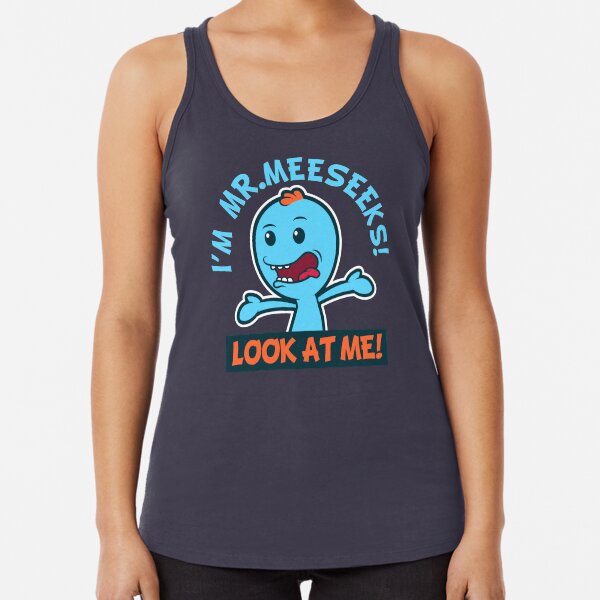 MR. MEESEEKS! LOOK AT ME! Racerback Tank Top