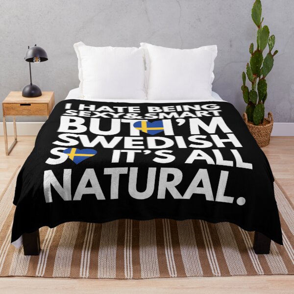 Item preview, Hate Being Sexy and Smart, But I am Swedish, It is All Natural. designed and sold by elhefe.