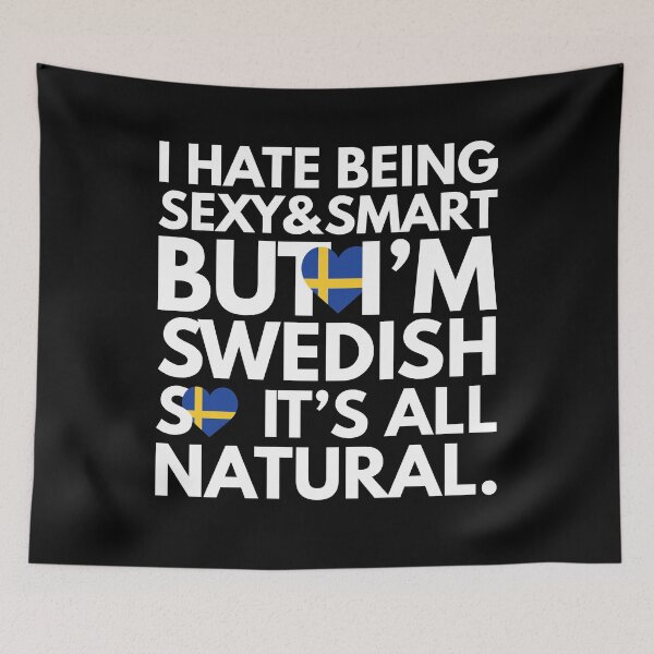 Item preview, Hate Being Sexy and Smart, But I am Swedish, It is All Natural.  designed and sold by elhefe.