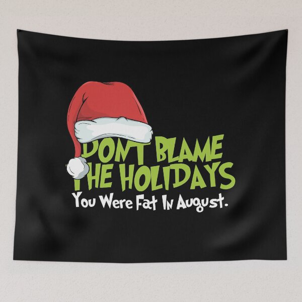 Item preview, Dont blame the holidays you were fat in august designed and sold by Urosek.