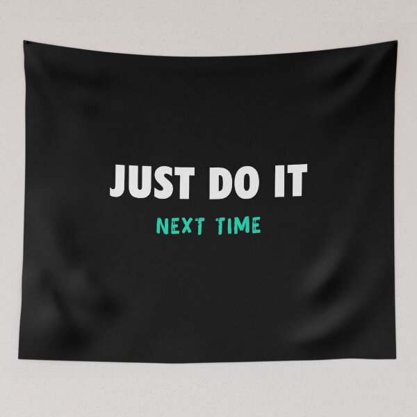 Item preview, Just Do It Next Time Sport and Activity Motivation designed and sold by Corgi-Gang.