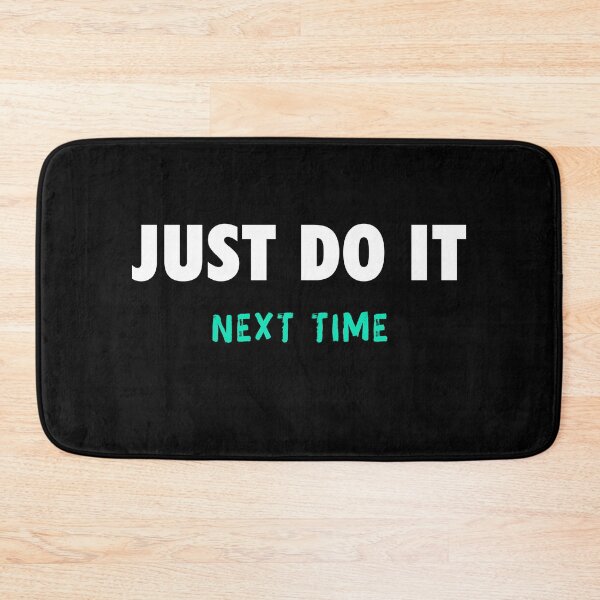 Item preview, Just Do It Next Time Sport and Activity Motivation designed and sold by Corgi-Gang.