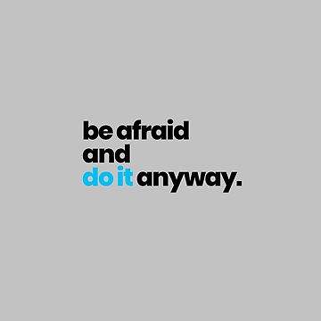 Artwork thumbnail, "Be Afraid And Do It Anyway" quote by raluca20