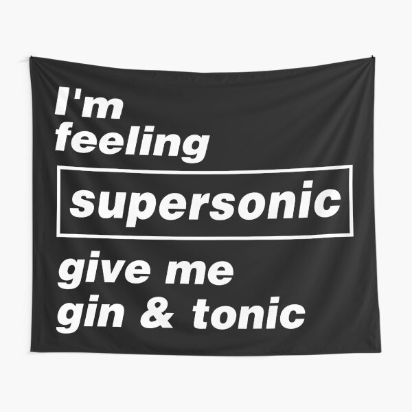 Oasis ➤ I'm Feeling SUPERSONIC give me gin and tonic Tapestry