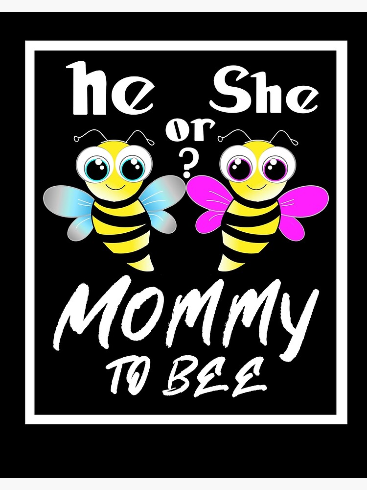 Gender Reveal What Will It Bee He Or She Mommy To Bee T Shirt Art Board Print By Issambak Redbubble