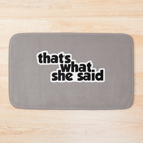 Item preview, Thats What She Said designed and sold by SwampfoxDesign.