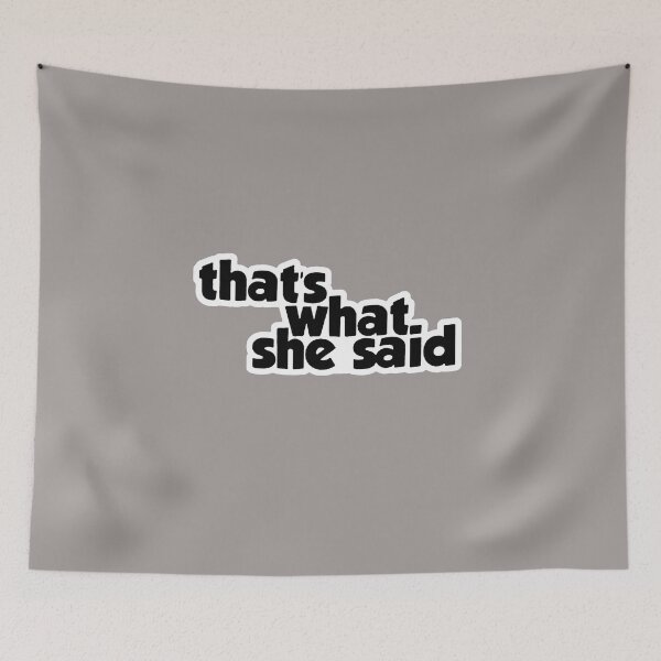 Item preview, Thats What She Said designed and sold by SwampfoxDesign.