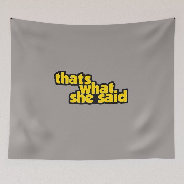 Item preview, Thats What She Said designed and sold by SwampfoxDesign.
