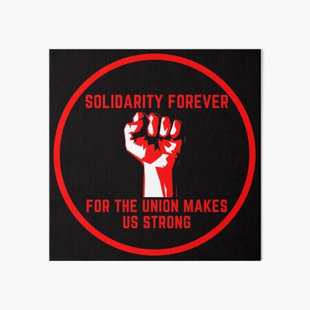 porque la unión nos hace fuertes. De la canción de Ralph Chaplins Solidarity Forever. Lámina rígida