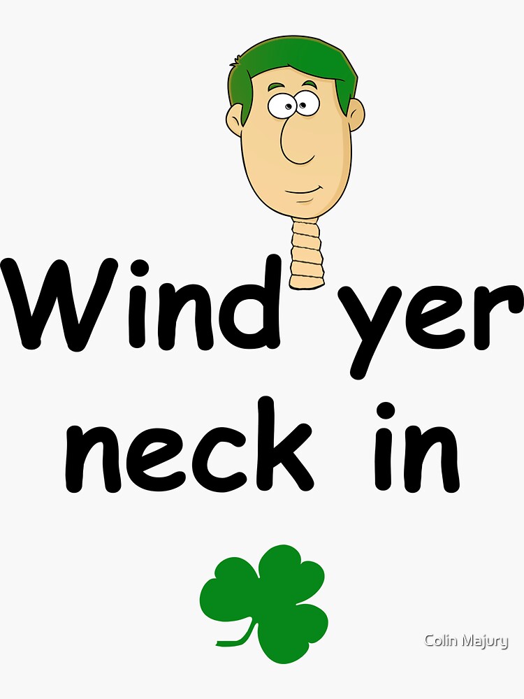 wind-yer-neck-in-irish-slang-sticker-by-cmphotographs-redbubble