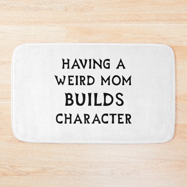 Item preview, having a weird mom builds character T-Shirt designed and sold by issambak.