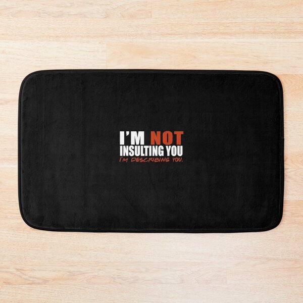 Item preview, I'm Not Insulting You I'm Describing You designed and sold by Superhero Gear.