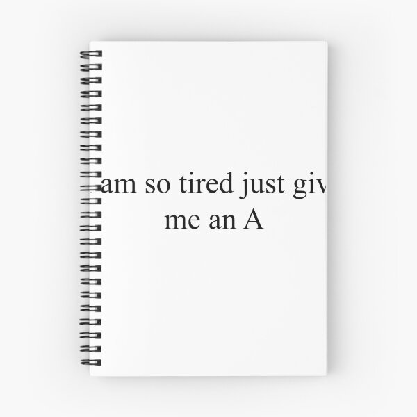 Item preview, I am so tired just give me an A designed and sold by andnicethings.