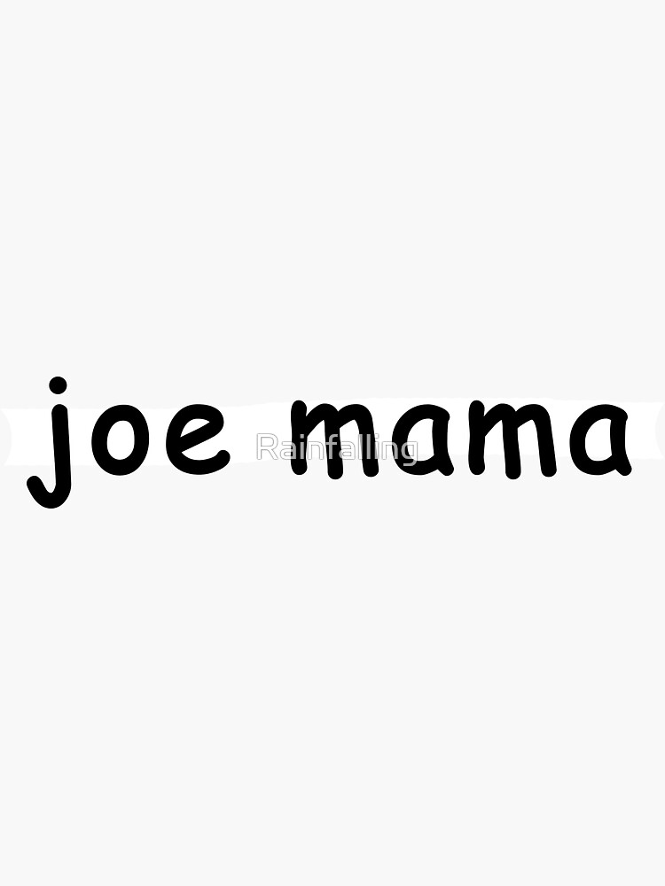 JOE MAMA JOE MAMA JOE MAMA JOE M