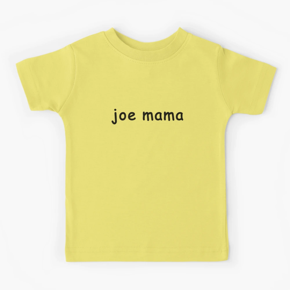 Joe MAMA meme Kids T-Shirt for Sale by Rainfalling