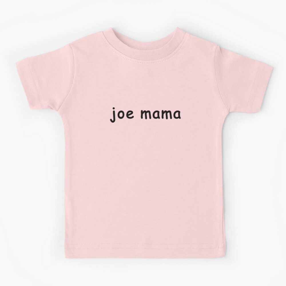 Joe MAMA meme Kids T-Shirt for Sale by Rainfalling