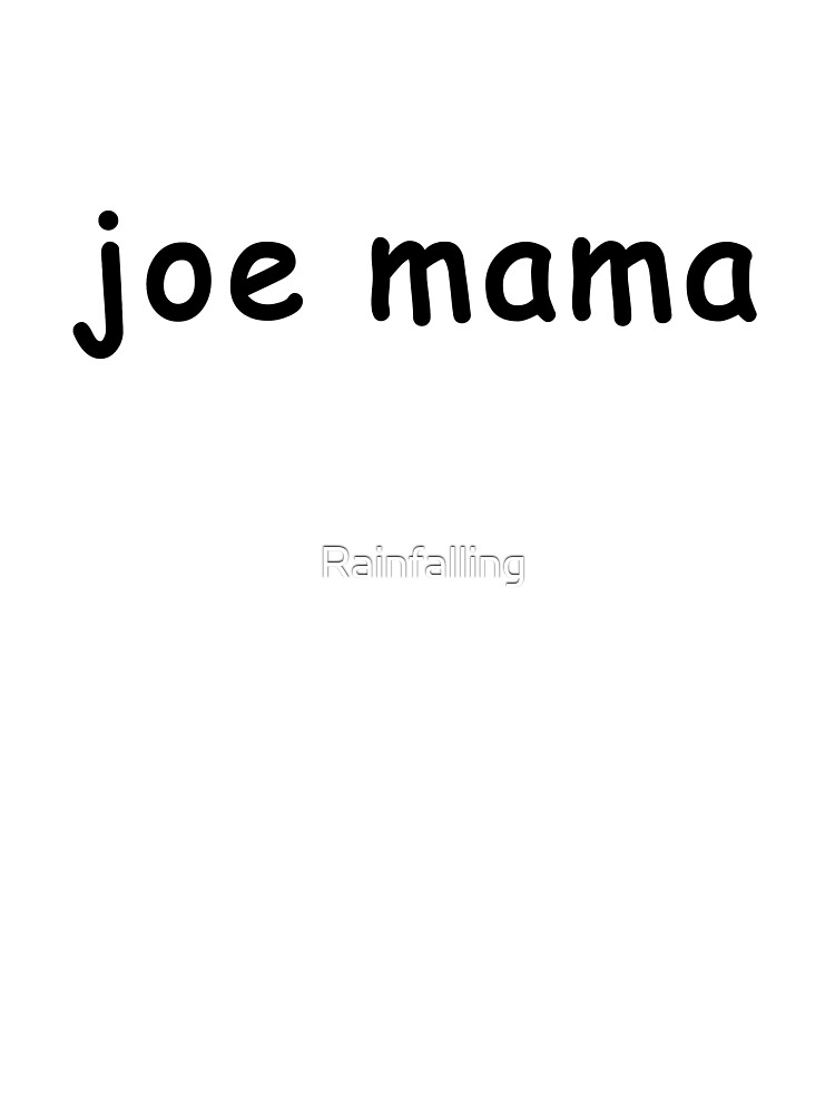 Joe MAMA meme Kids T-Shirt for Sale by Rainfalling