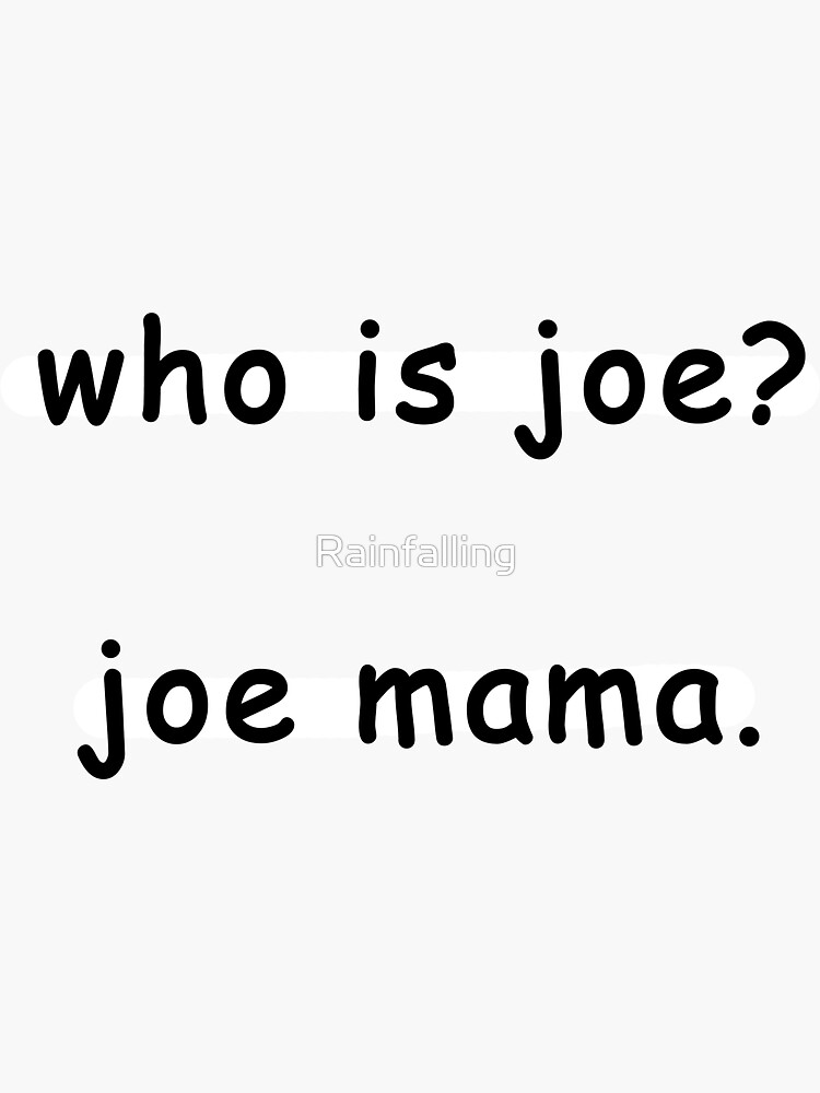 Joe Mama Dont Ask Who Joe Is Knock Knock Joke' Sticker