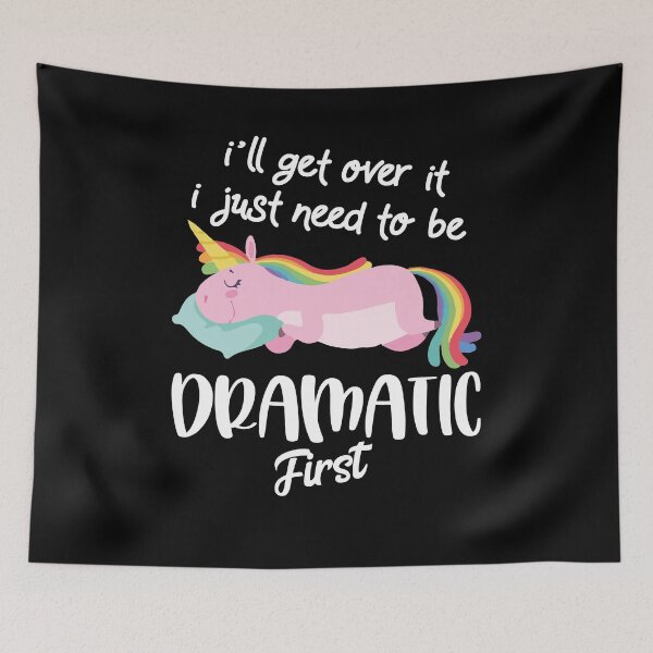 Item preview, I'll Get Over It I Just Need To Be Dramatic First Unicorn Gift designed and sold by Dressed For  Duty.